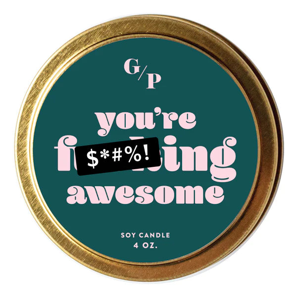 You're F*Ing Awesome Just Because Soy Candle