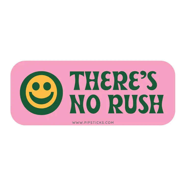 Pipsticks There's No Rush Vinyl Sticker